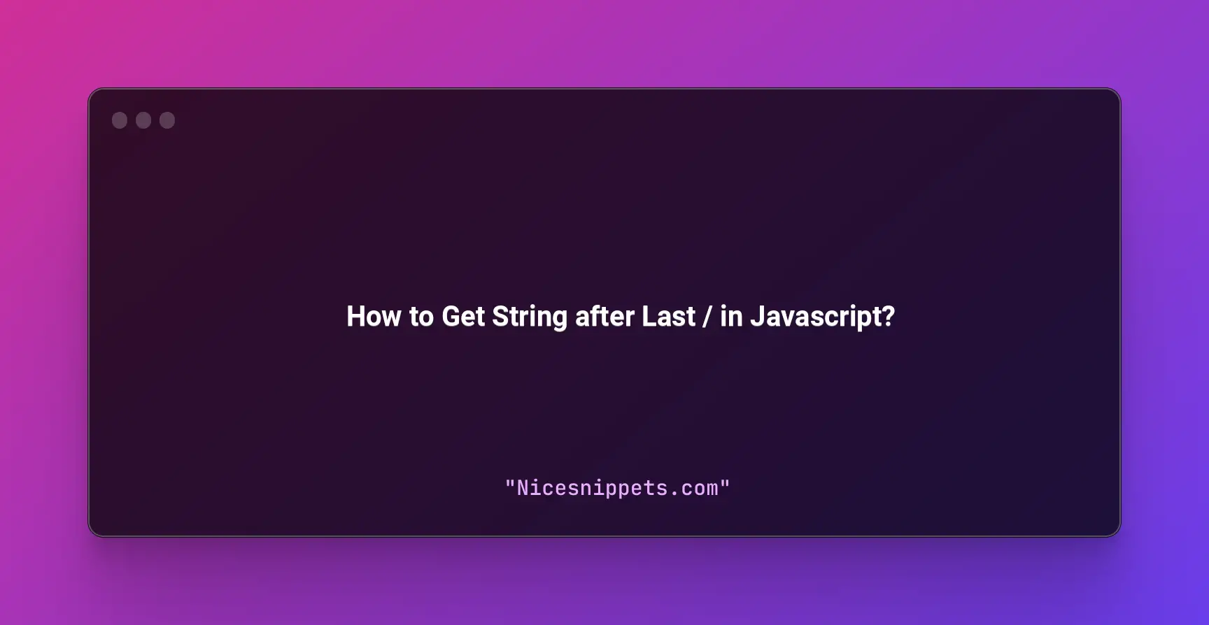 How to Get String after Last / in Javascript?